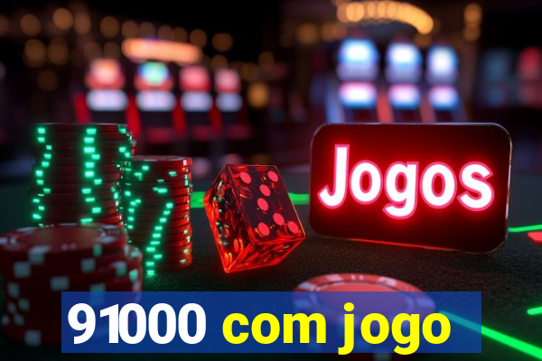 91000 com jogo